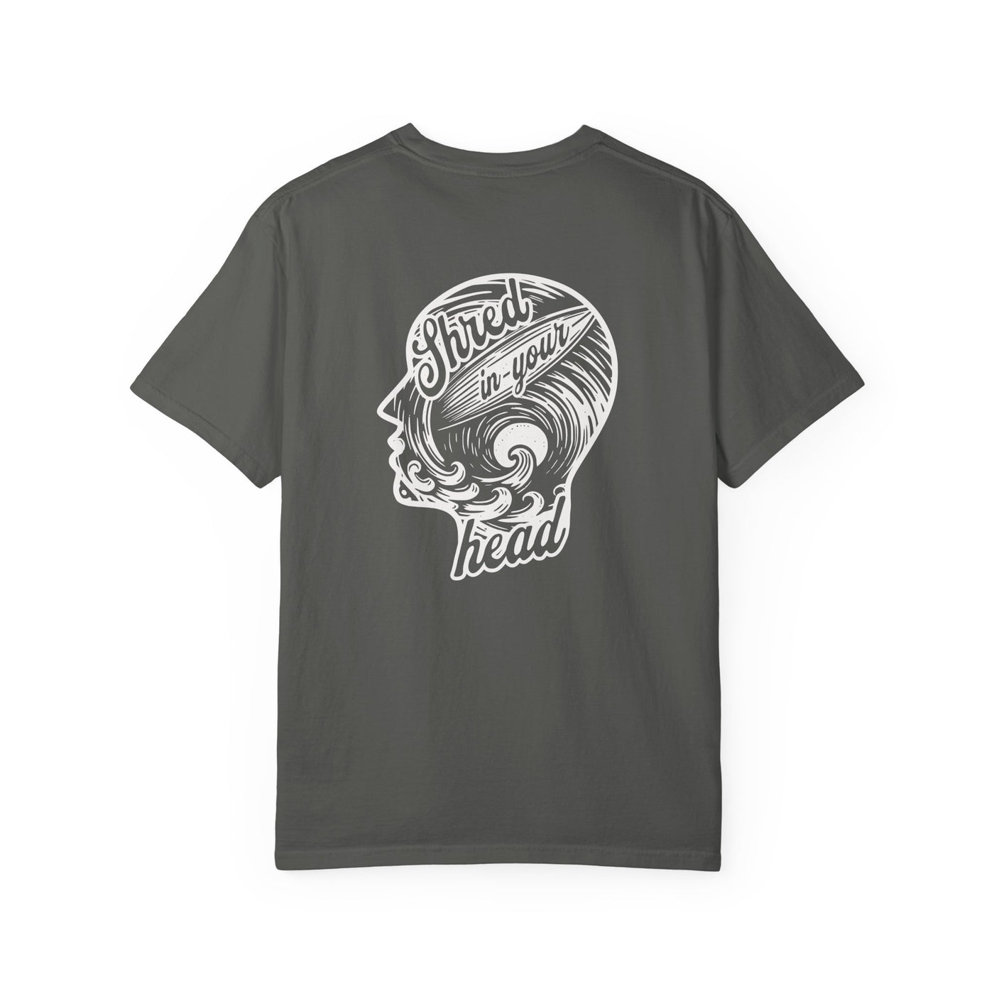 Shred In Your Head - Unisex Garment-Dyed T-shirt - Multiple Colors